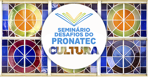 Você está visualizando atualmente Inscrições abertas para seminário sobre o Pronatec Cultura