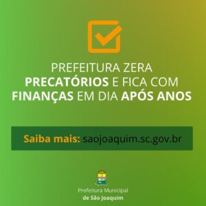 Leia mais sobre o artigo Prefeitura de São Joaquim zera precatórios e fica com finanças em dia após anos