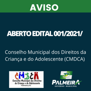 Leia mais sobre o artigo Aberto Edital 001/2021/ Conselho Municipal dos Direitos da Criança e do Adolescente de Palmeira