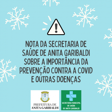 Você está visualizando atualmente Nota da Secretaria de Saúde de Anita Garibaldi sobre a importância da prevenção contra a Covid e outras doenças