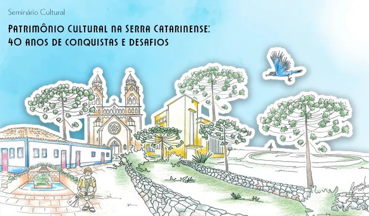 Leia mais sobre o artigo Seminário Patrimônio Cultural na Serra Catarinense: 40 anos de conquistas e desafios